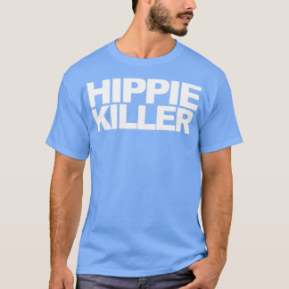 Hippie Killer Funny Quote Tシャツ