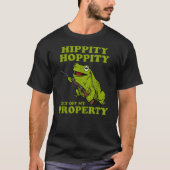 Hippity Hoppity Get off my property frog Tシャツ (正面)