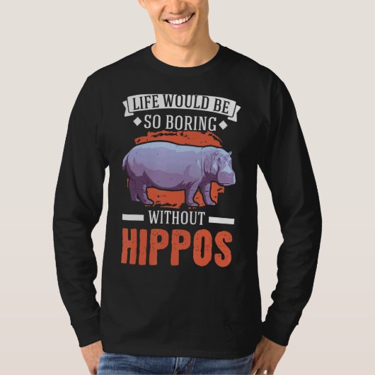 Hipposなしで人生は退屈だろう3 Tシャツ (正面)