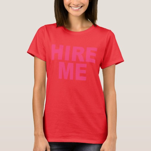 Hire Me! Bright Neon Unemployed Tシャツ (正面)