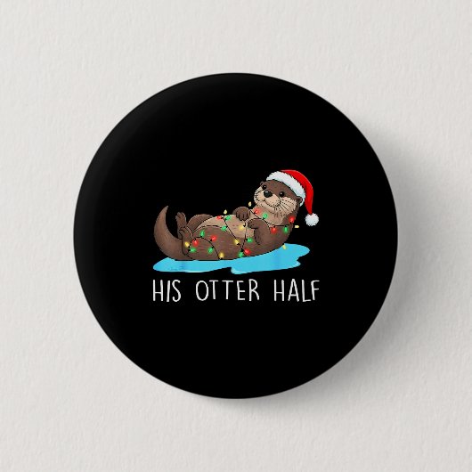 His And Her Otter Half Santa Hat Couple Christmas  缶バッジ (正面)