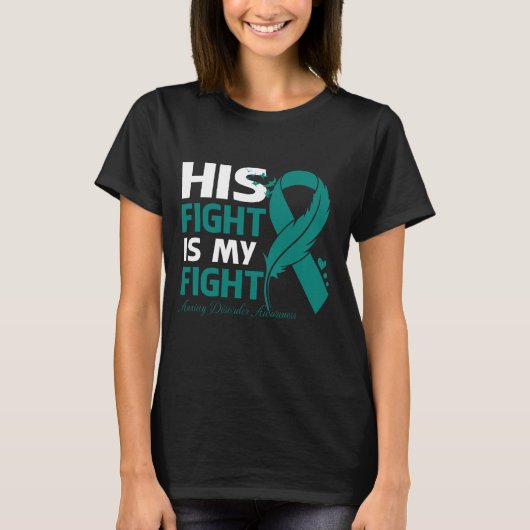 His Fight Is My Fight ANXIETY DISORDER AWARENESS F Tシャツ (正面)