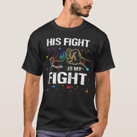 His Fight Is my Fight Autism Awareness Autism Awar Tシャツ (正面)