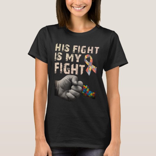 His Fight Is My Fight Autism Awareness Autism Mom  Tシャツ (正面)
