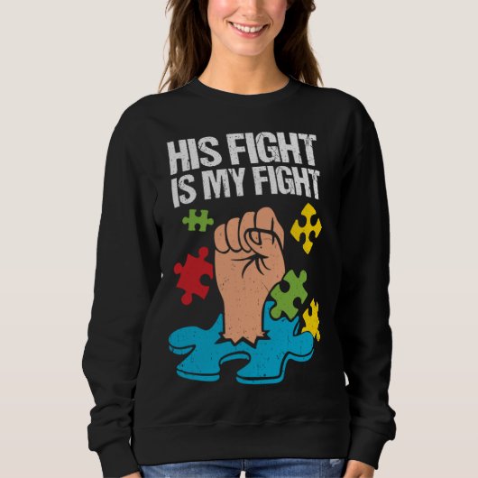 His Fight Is My Fight Autism Awareness Family Supp スウェットシャツ (正面)