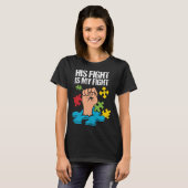 His Fight Is My Fight Autism Awareness Family Supp Tシャツ (正面フル)