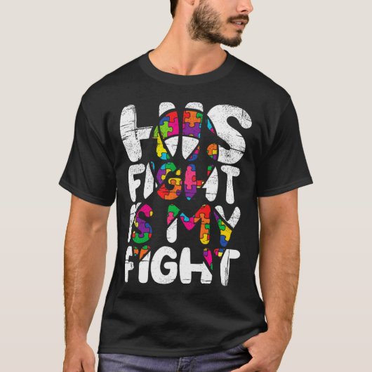 His Fight Is My Fight Autism Awareness Month And S Tシャツ (正面)