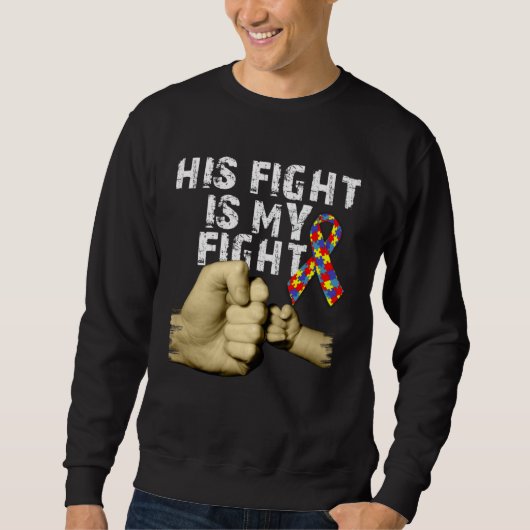 His Fight Is My Fight Autism Awareness Support Mon スウェットシャツ (正面)