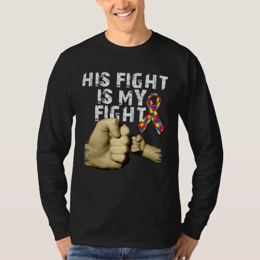 His Fight Is My Fight Autism Awareness Support Mon Tシャツ (正面)
