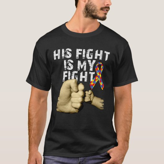 His Fight Is My Fight Autism Awareness Support Mon Tシャツ (正面)
