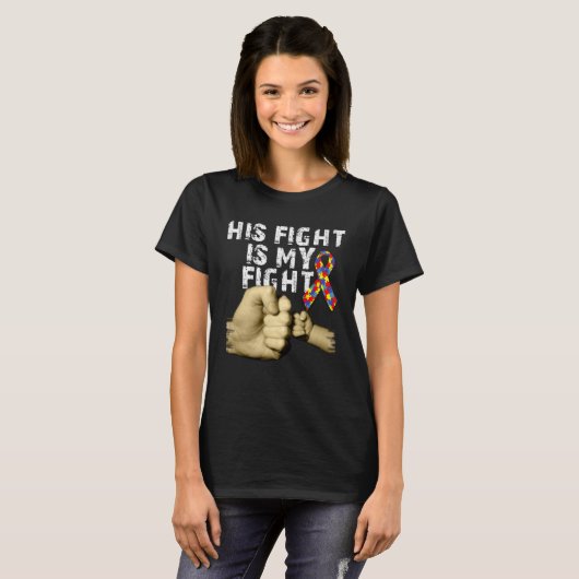 His Fight Is My Fight Autism Awareness Support Mon Tシャツ (正面フル)