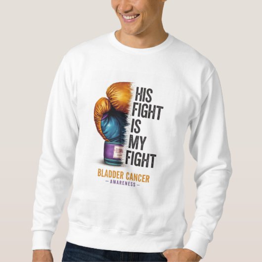 His Fight Is My Fight – Bladder Cancer Awareness B スウェットシャツ (正面)