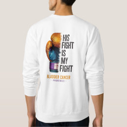 His Fight Is My Fight – Bladder Cancer Awareness B スウェットシャツ