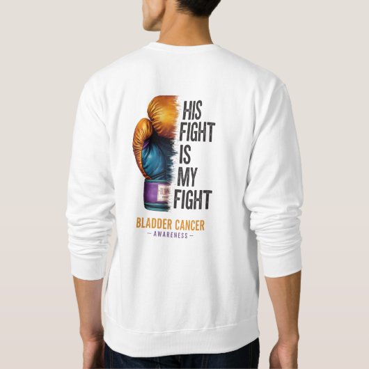 His Fight Is My Fight – Bladder Cancer Awareness B スウェットシャツ (裏面)