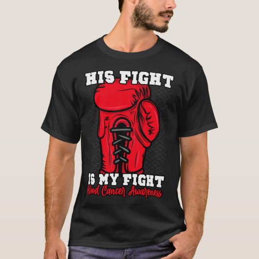 His Fight Is My Fight. Boxing Boxer Blood Cancer A Tシャツ (正面)