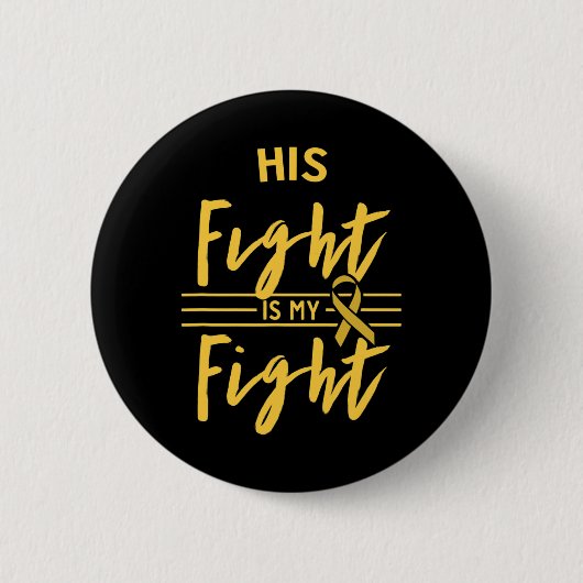 His Fight Is My Fight Childhood Cancer Awareness  缶バッジ (正面)