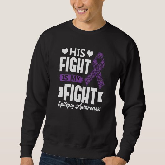 His Fight Is My Fight Epilepsy Awareness Month Sup スウェットシャツ (正面)
