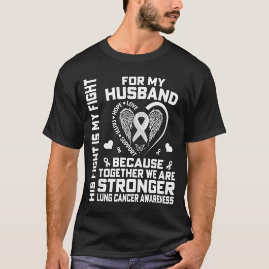 His Fight Is My Fight For My Husband - Lung Cancer Tシャツ (正面)