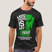 His Fight Is My Fight Gastroparesis Awareness Gree Tシャツ (正面)