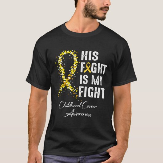 His Fight Is My Fight Gold Ribbon Childhood Cancer Tシャツ (正面)