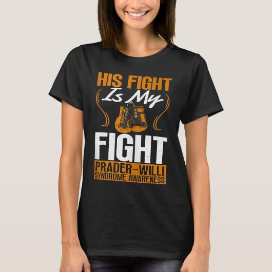 His Fight Is My Fight Prader Willi Syndrome Awaren Tシャツ (正面)