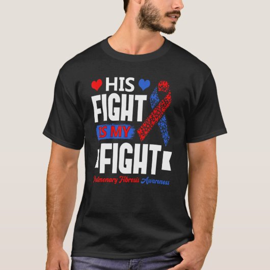 His Fight Is My Fight Pulmonary Fibrosis Awareness Tシャツ (正面)
