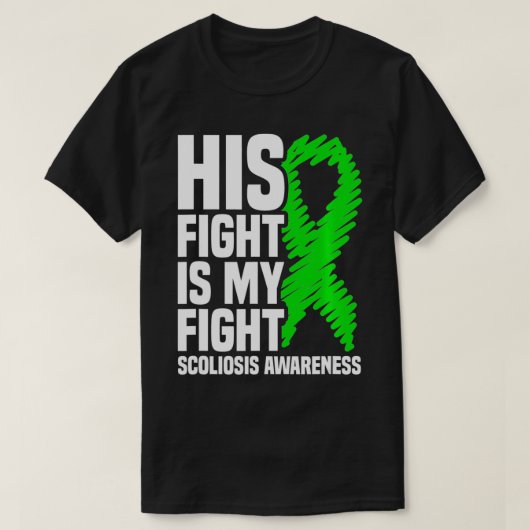 His Fight Is My Fight Scoliosis Awareness Tシャツ (デザイン正面)