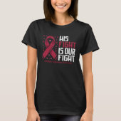 His Fight our fight Multiple Myeloma Awareness Tシャツ (正面)