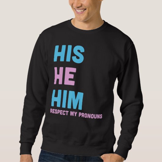 His He Him Respect My Pronouns Trans LGBT Transgen スウェットシャツ (正面)