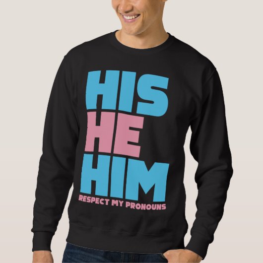 His He Him Respect My Pronouns  Transgender LGBTQ  スウェットシャツ (正面)