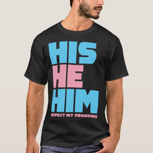 His He Him Respect My Pronouns  Transgender LGBTQ  Tシャツ (正面)