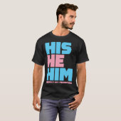 His He Him Respect My Pronouns  Transgender LGBTQ  Tシャツ (正面フル)