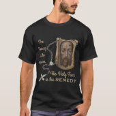 His Holy Face is the Remedy T-Shirt Tシャツ (正面)