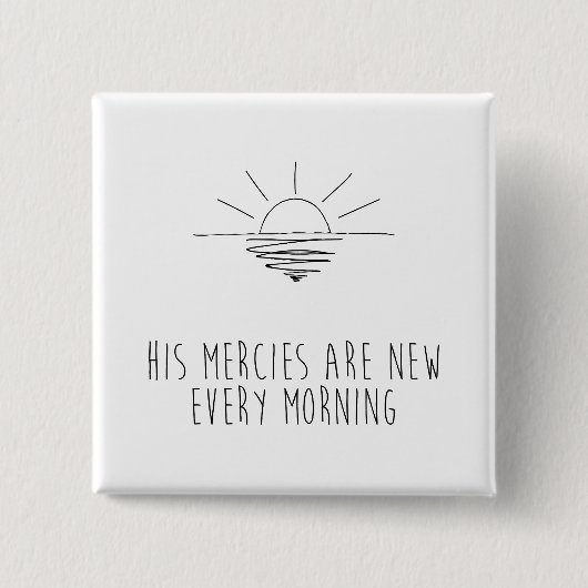 His Mercies Are New Every Morning 缶バッジ (正面)
