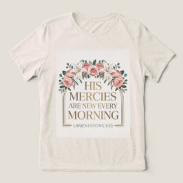 His Mercies Are New Tシャツ
