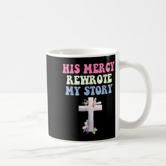 His Mercy Rewrote My Story Christian Design コーヒーマグカップ (右)