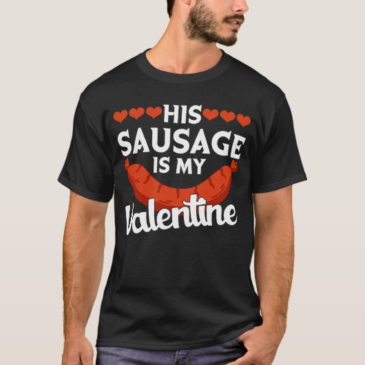 His Sausage Is My Valentine  Valentine's Day Graph Tシャツ (正面)
