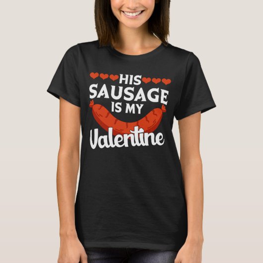 His Sausage Is My Valentine  Valentine's Day Graph Tシャツ (正面)