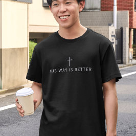 His Way Is Better Minimalist Christian Cross Tシャツ