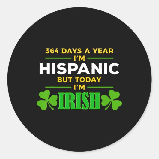 Hispanic Today I'm Irish Funny St. Patrick's Day P ラウンドシール (正面)