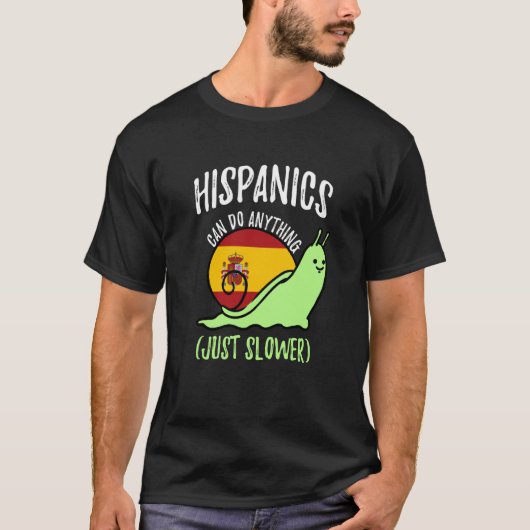 Hispanics Can Do Anything Just Slower Spanish Tシャツ (正面)