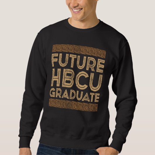 Historical Black College Alumni Future HBCU Gradua スウェットシャツ (正面)