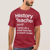 History Teacher Definition Funny Back To School Tシャツ (正面)