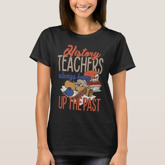 History Teacher  For Men Women Social Studies Tシャツ (正面)