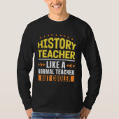 History Teacher Like a Normal Teacher But Cooler H Tシャツ (正面)