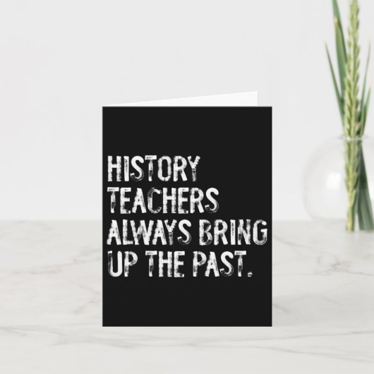 History Teachers Always Bring Up The Past Fun Back カード (正面)