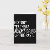 History Teachers Always Bring Up The Past Fun Back カード (黄色い花)