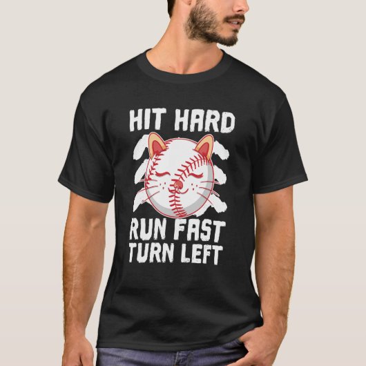 Hit Hard Run Fast Turn Left Baseball Ball Cat Spo Tシャツ (正面)