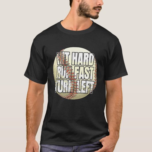Hit Hard Run Fast Turn Left  Baseball Fan and Play Tシャツ (正面)