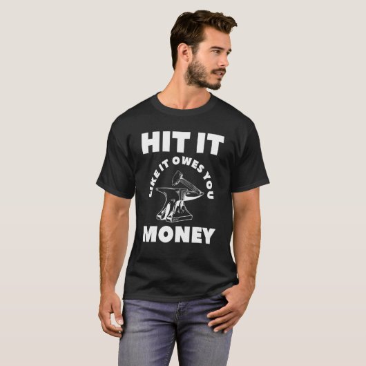 Hit It Like It Owes You Money Farrier Blacksmith Tシャツ (正面フル)